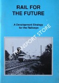 Book cover of Rail for the Future - A Development Strategy for the Railways by Railway Development Society